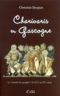 Charivaris en Gascogne : la morale des peuples du XVIe au XXe siècle