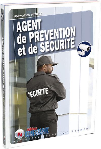 Agent de prévention et de sécurité : formation initiale : conforme aux articles 7 et 8 de l'arrêté du 27 juin 2017