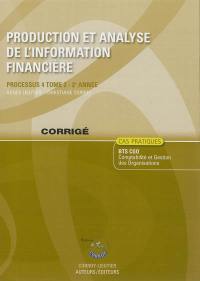 Production et analyse de l'information financière. Vol. 2. Processus 4, 2e année, BTS CGO : cas pratiques, corrigé