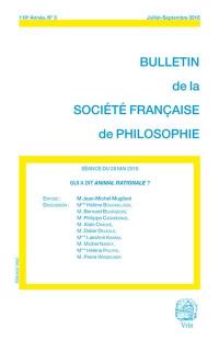Bulletin de la Société française de philosophie, n° 3 (2016). Qui a dit animal rationale ? : séance du 28 mai 2016