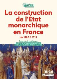 La construction de l'Etat monarchique en France : de 1380 à 1715