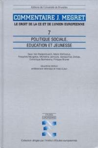 Commentaire J. Mégret : le droit de la CE et de l'Union européenne. Vol. 7. Politique sociale, éducation et jeunesse