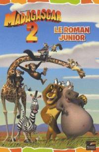 Madagascar 2 : le roman junior