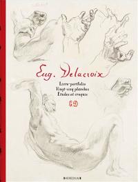Eug. Delacroix : livre-portfolio, vingt-cinq planches, études et croquis