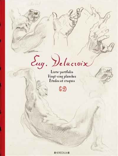 Eug. Delacroix : livre-portfolio, vingt-cinq planches, études et croquis