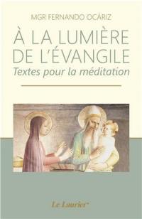 A la lumière de l'Evangile : textes pour la méditation