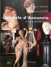 Gabriele d’Annunzio : le poète architecte