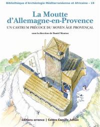 La moutte d'Allemagne-en-Provence : un castrum précoce du Moyen Age provençal