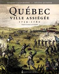 Québec ville assiégée, 1759-1760 : D'après les acteurs et les témoins