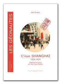 C'était Shanghaï : journal inédit d'une expatriée : 1926-1931