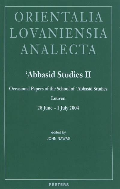 Abbasid studies II : occasional papers of the school of Abassid studies, Leuven, 28 June-1 July 2004