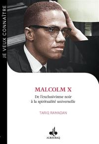 Malcolm X : de l'exclusivisme noir à la spiritualité universelle