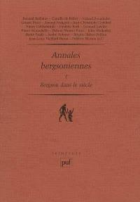 Annales bergsoniennes. Vol. 1. Bergson dans le siècle