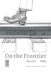 On the frontier : recueil d'histoires courtes
