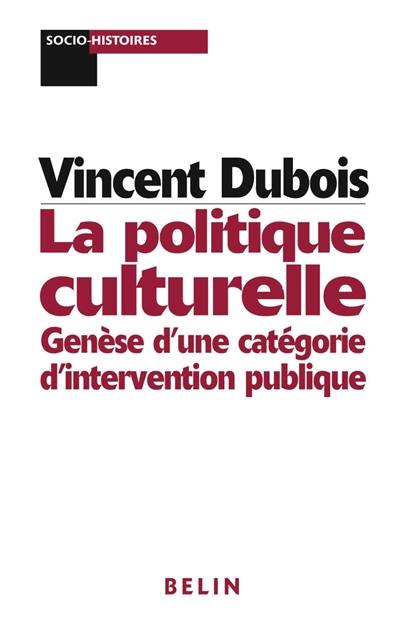 La politique culturelle en France : genèse d'une catégorie d'intervention publique