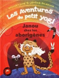 Les aventures du petit yogi. Vol. 2. Janou chez les aborigènes : chakra rouge