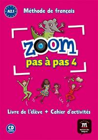 Zoom pas à pas 4 : méthode de français A2.1 : livre de l'élève + cahier d'activités