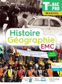 Histoire géographie EMC terminale bac pro : manuel : nouveau programme