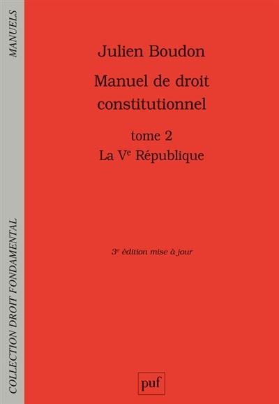 Manuel de droit constitutionnel. Vol. 2. La Ve République