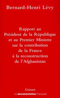 Rapport au Président de la République et au Premier Ministre sur la participation de la France à la reconstruction de l'Afghanistan