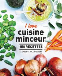 I love cuisine minceur : 150 recettes
