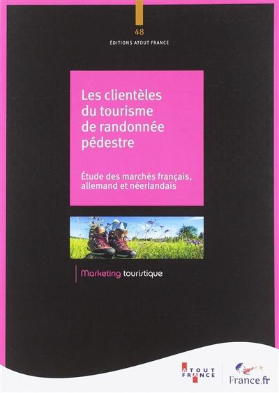 Les clientèles du tourisme de randonnée pédestre : étude des marchés français, allemand et néerlandais