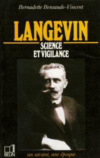 Langevin : 1872-1946, science et vigilance