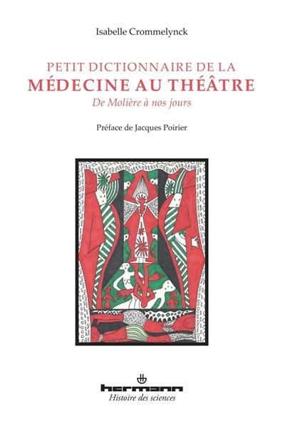 Petit dictionnaire de la médecine au théâtre : de Molière à nos jours