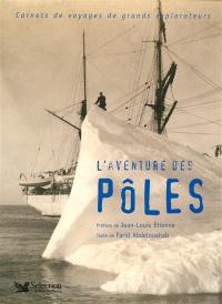 L'aventure des pôles : carnets de voyages de grands explorateurs