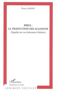 Bible, la traduction des alliances : enquête sur un événement littéraire