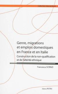 Genre, migrations et emplois domestiques en France et en Italie : construction de la non-qualification et de l'altérité ethnique