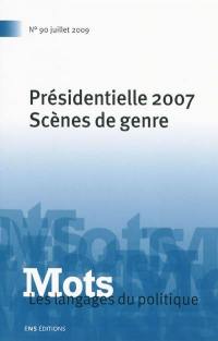 Mots : les langages du politique, n° 90. Présidentielles 2007, scènes de genre