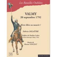 Valmy : 20 septembre 1792 : vivre libre ou mourir !