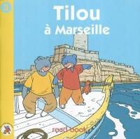 Tilou, le petit globe-trotter. Vol. 3. Tilou à Marseille