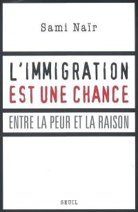 L'immigration est une chance : entre la peur et la raison