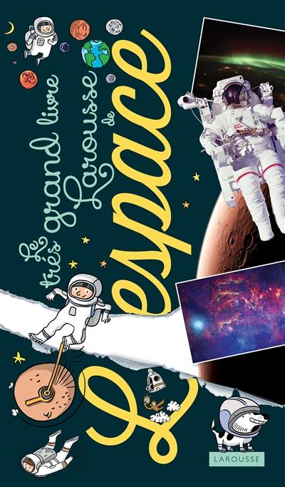 Le très grand livre Larousse de l'espace