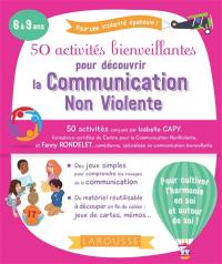 50 activités bienveillantes pour découvrir la communication non violente : 6 à 9 ans