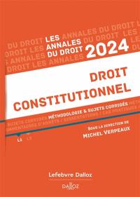 Droit constitutionnel : méthodologie & sujets corrigés : 2024