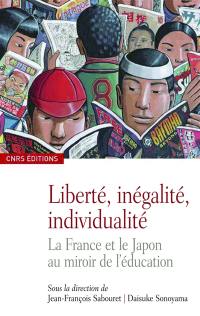 Liberté, inégalité, individualité : la France et le Japon au miroir de l'éducation