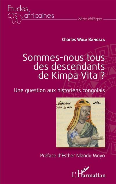 Sommes-nous tous des descendants de Kimpa Vita ? : une question aux historiens congolais