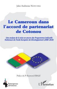 Le Cameroun dans l'accord de partenariat de Cotonou : une analyse de la mise en oeuvre des programmes indicatifs nationaux du Fonds européen de développement (2000-2020)