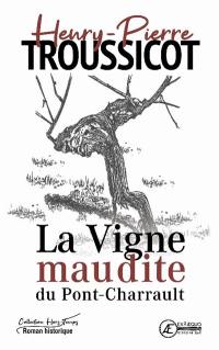 La vigne maudite du Pont-Charrault : roman historique