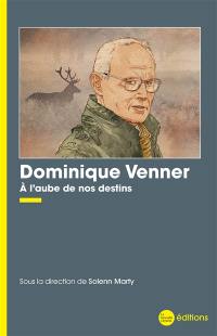 Dominique Venner : à l'aube de nos destins