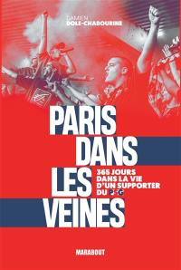 Paris dans les veines : 365 jours dans la vie d'un supporter du PSG