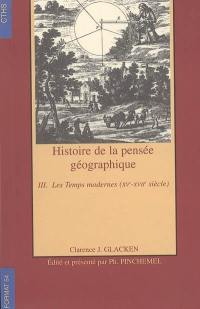 Histoire de la pensée géographique. Vol. 3. Les temps modernes (XVe-XVIIe siècle)