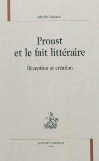 Proust et le fait littéraire : réception et création