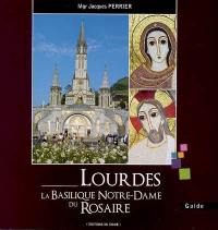 Lourdes : la basilique Notre-Dame du Rosaire : guide