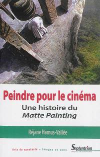 Peindre pour le cinéma : une histoire du Matte painting