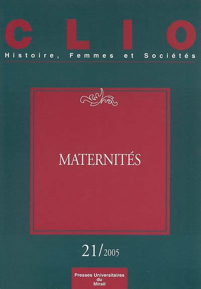 Clio : femmes, genre, histoire, n° 21. Maternités