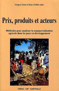 Prix, produits et acteurs : méthode pour analyser la commercialisation agricole dans les pays en développement